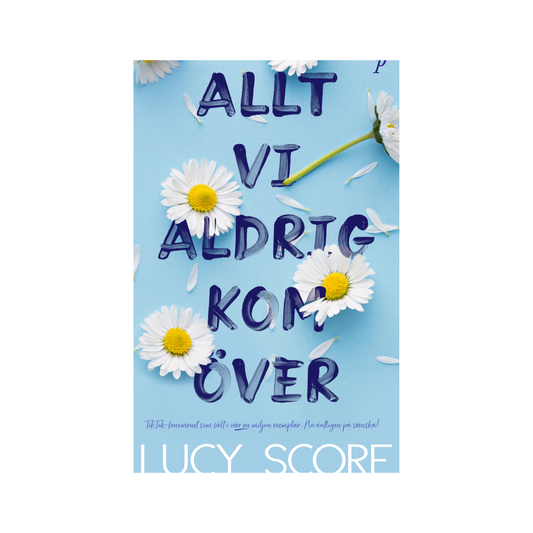Allt vi aldrig kom över, av Lucy Score